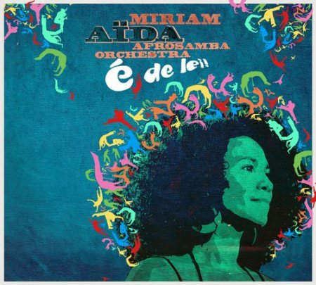Miriam Aida & Afro Samba Orchestra - E de Lei!