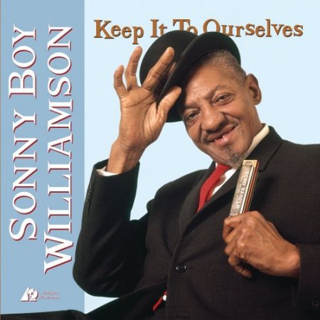 Sonny Boy Williamson - Keep It To Ourselves