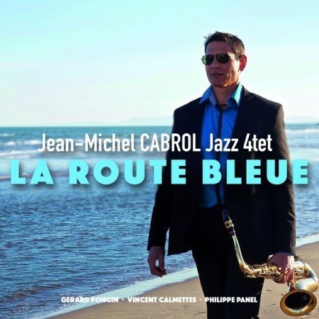 Jean-Michel Cabrol Jazz 4tet - La Route Bleue
