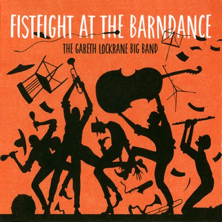Gareth Lockrane Big Band - Fistfight At The