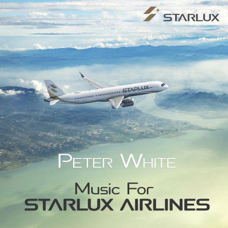 Peter White - Music for STARLUX Airlines (2019)