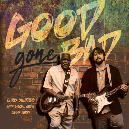 Chris Shutters & Jimmy Burns - Good Gone Bad