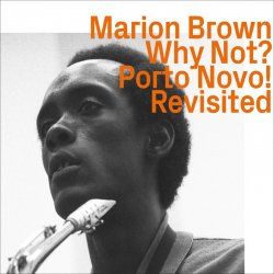 Marion Brown - Why Not Porto Novo! Revisited