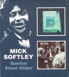 Mick Softley - Sunrise / Street Singer (1970-71)